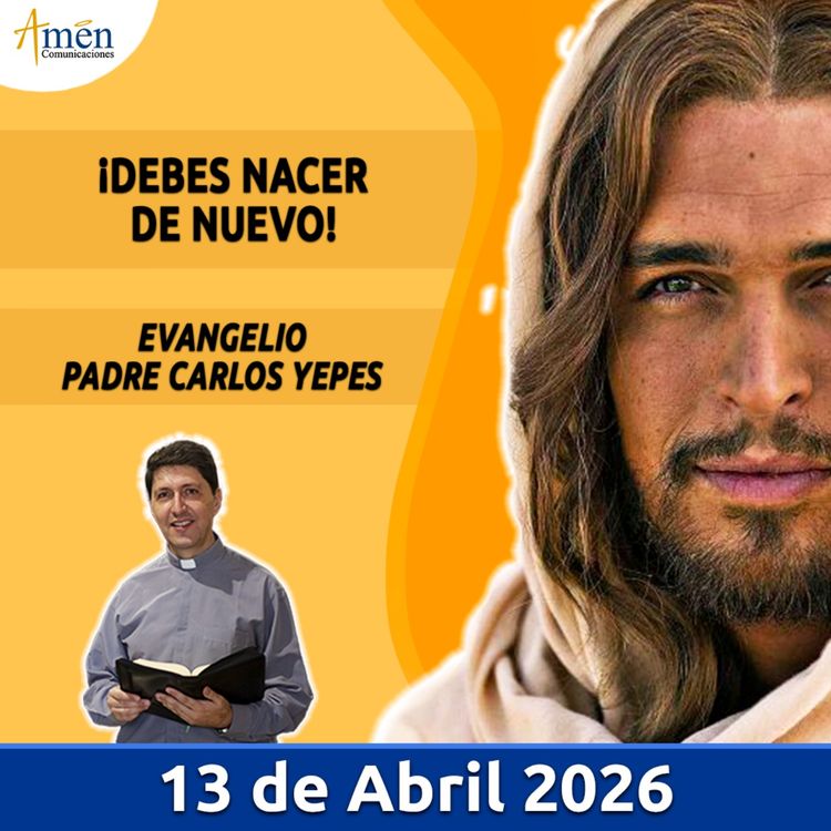 cover art for Evangelio De Hoy - 13 Abril 2026 - Padre Carlos Yepes - Amen Comunicaciones