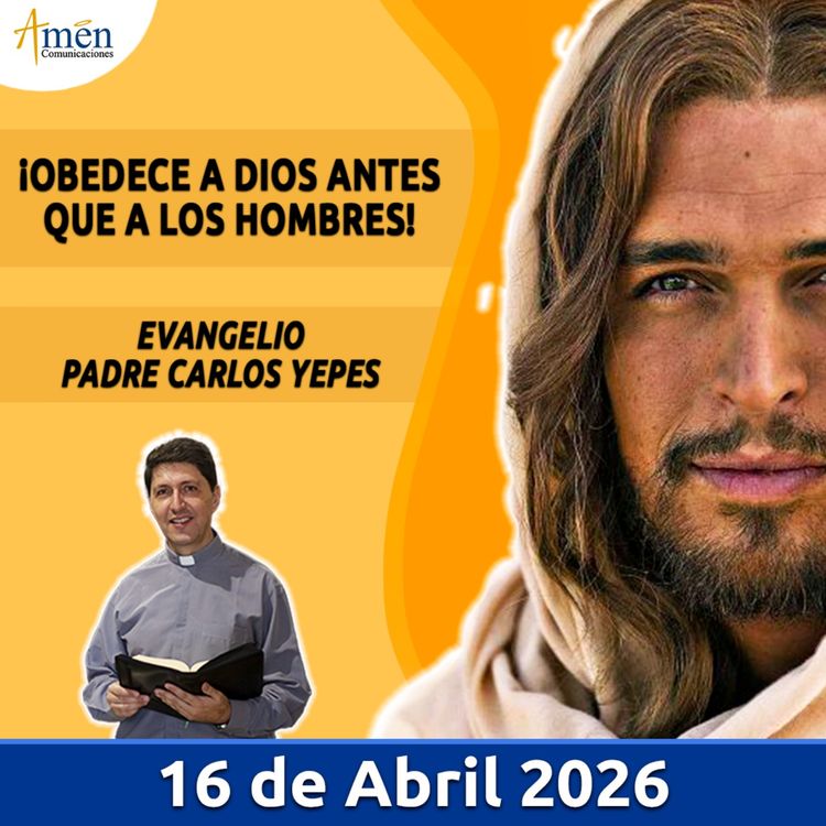 cover art for Evangelio De Hoy - 16 Abril 2026 - Padre Carlos Yepes - Amen Comunicaciones