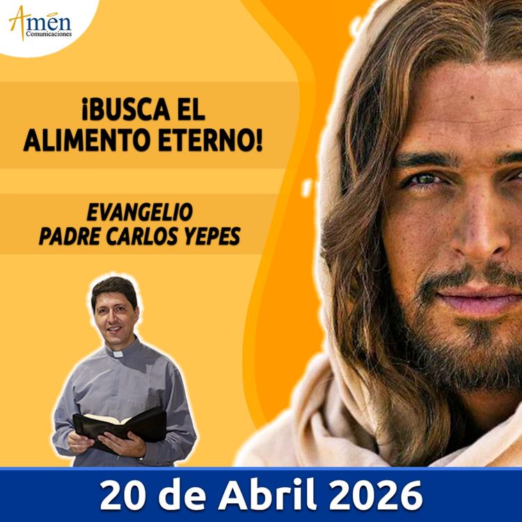cover art for Evangelio De Hoy - 20 Abril 2026 - Padre Carlos Yepes - Amen Comunicaciones