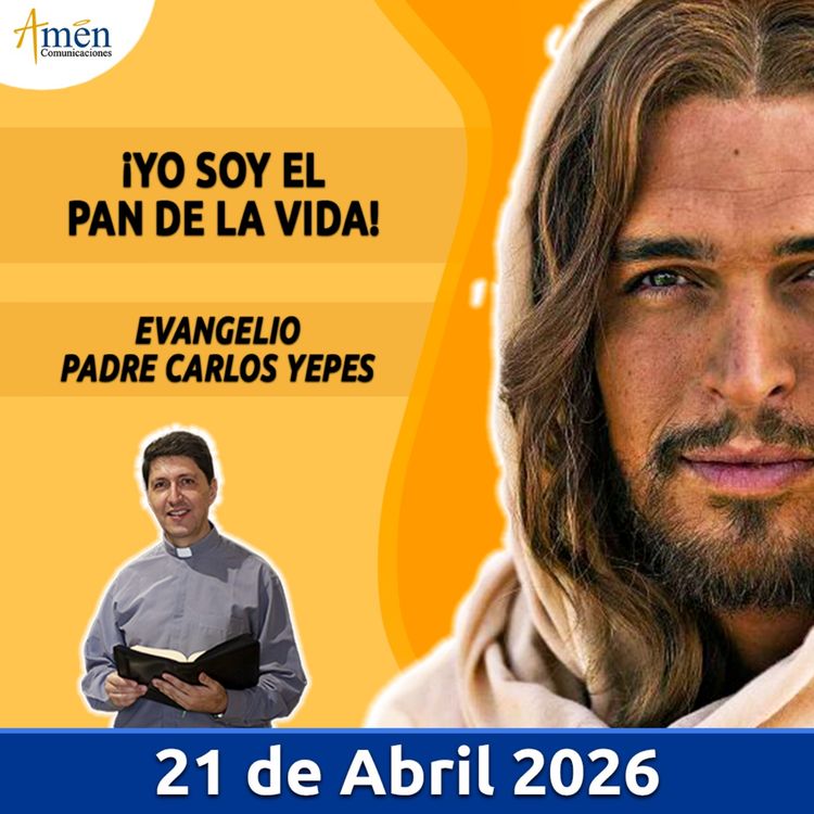 cover art for Evangelio De Hoy - 21 Abril 2026 - Padre Carlos Yepes - Amen Comunicaciones