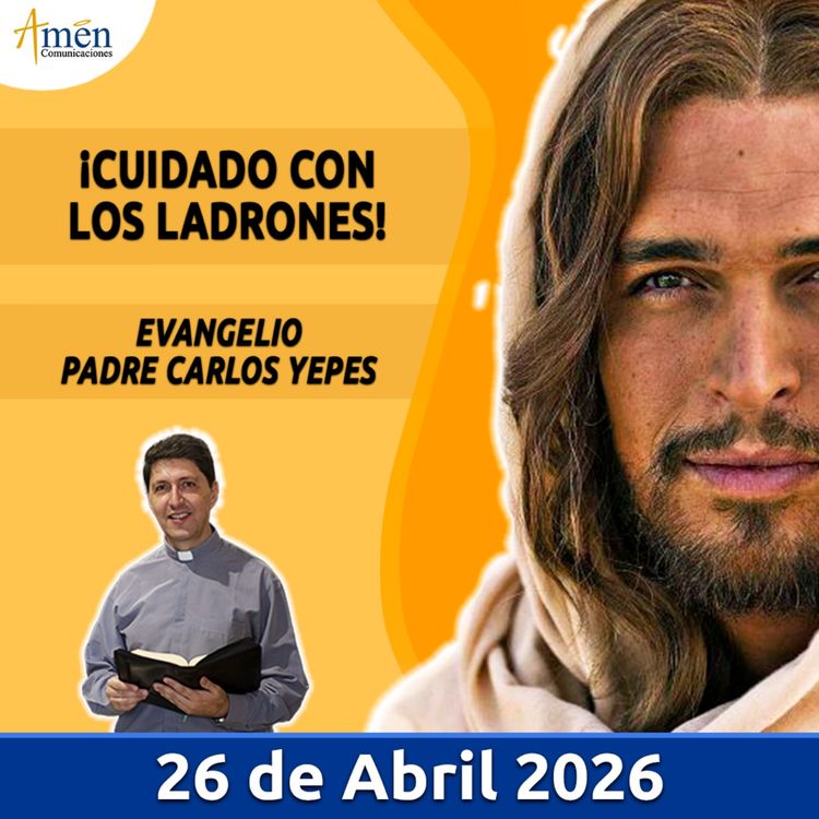 cover art for Evangelio De Hoy - 26 Abril 2026 - Padre Carlos Yepes - Amen Comunicaciones