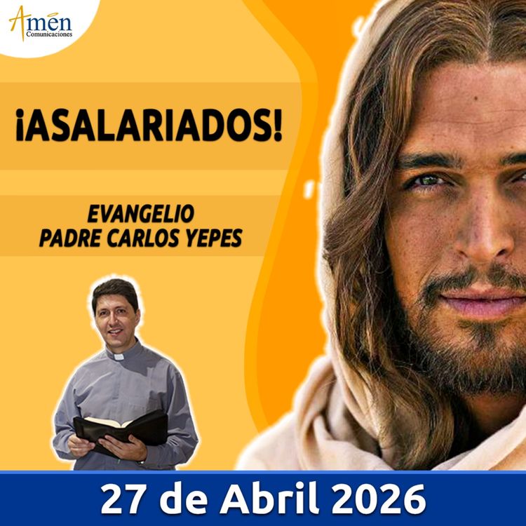 cover art for Evangelio De Hoy - 27 Abril 2026 - Padre Carlos Yepes - Amen Comunicaciones