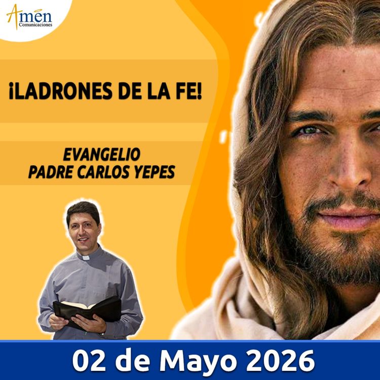 cover art for Evangelio De Hoy - 02 Mayo 2026 - Padre Carlos Yepes - Amen Comunicaciones