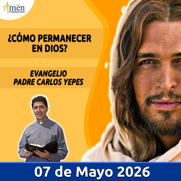 cover art for Evangelio De Hoy - 07 Mayo 2026 - Padre Carlos Yepes - Amen Comunicaciones