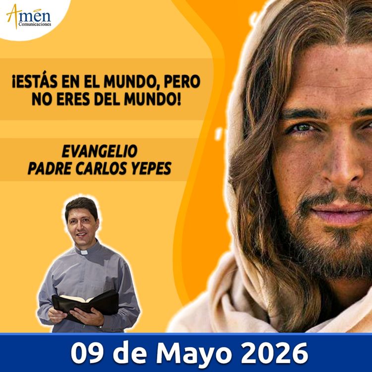 cover art for Evangelio De Hoy - 09 Mayo 2026 - Padre Carlos Yepes - Amen Comunicaciones
