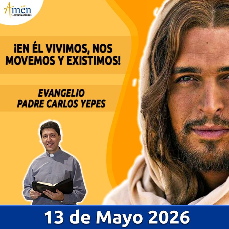 cover art for Evangelio De Hoy - 13 Mayo 2026 - Padre Carlos Yepes - Amen Comunicaciones