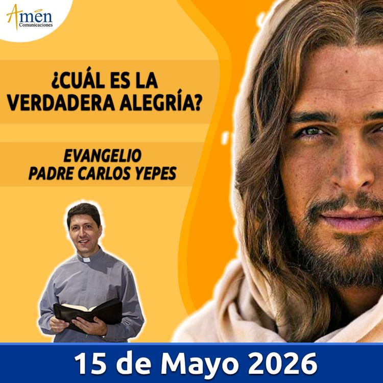 cover art for Evangelio De Hoy - 15 Mayo 2026 - Padre Carlos Yepes - Amen Comunicaciones