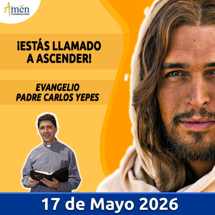 cover art for Evangelio De Hoy - 17 Mayo 2026 - Padre Carlos Yepes - Amen Comunicaciones