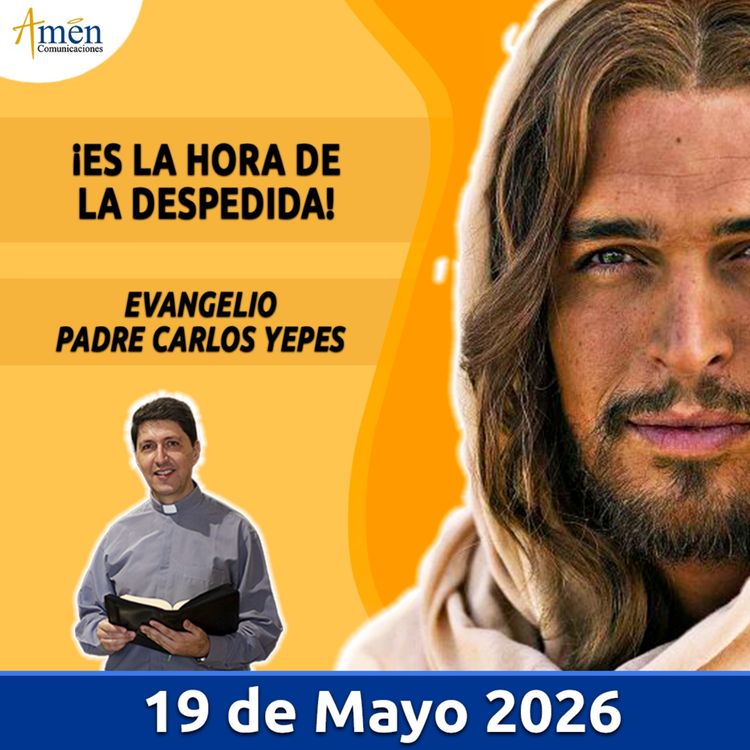 cover art for Evangelio De Hoy - 19 Mayo 2026 - Padre Carlos Yepes - Amen Comunicaciones