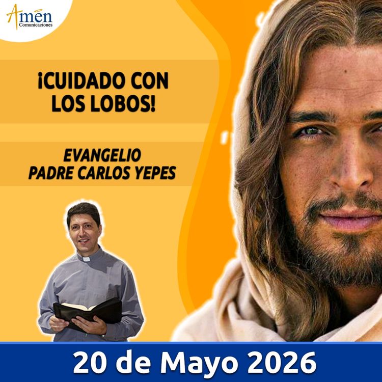 cover art for Evangelio De Hoy - 20 Mayo 2026 - Padre Carlos Yepes - Amen Comunicaciones