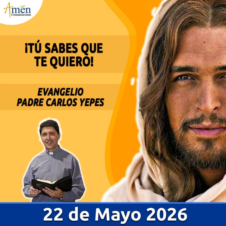 cover art for Evangelio De Hoy - 22 Mayo 2026 - Padre Carlos Yepes - Amen Comunicaciones
