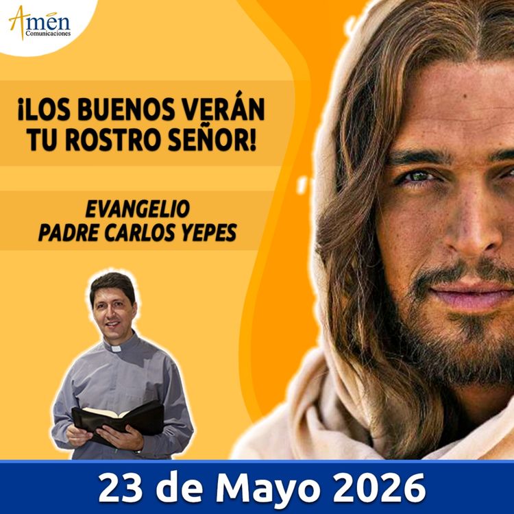 cover art for Evangelio De Hoy - 23 Mayo 2026 - Padre Carlos Yepes - Amen Comunicaciones