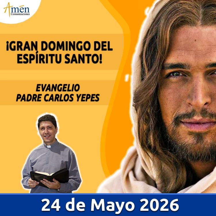 cover art for Evangelio De Hoy - 24 Mayo 2026 - Padre Carlos Yepes - Amen Comunicaciones