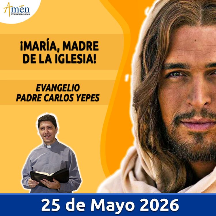 cover art for Evangelio De Hoy - 25 Mayo 2026 - Padre Carlos Yepes - Amen Comunicaciones
