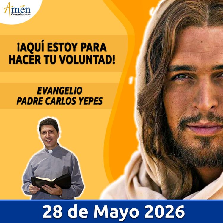 cover art for Evangelio De Hoy - 28 Mayo 2026 - Padre Carlos Yepes - Amen Comunicaciones