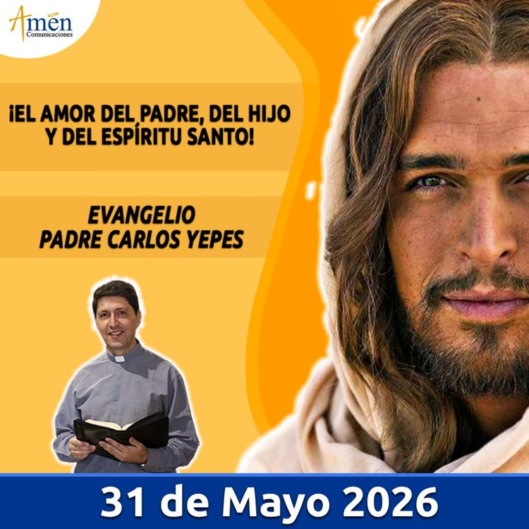 cover art for Evangelio De Hoy - 31 Mayo 2026 - Padre Carlos Yepes - Amen Comunicaciones