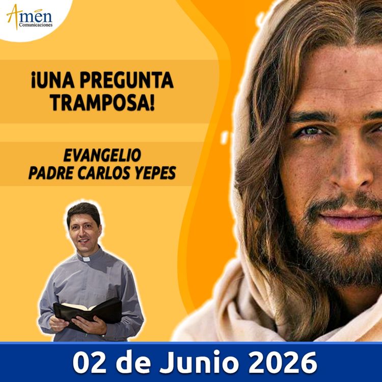 cover art for Evangelio De Hoy - 02 Junio 2026 - Padre Carlos Yepes - Amen Comunicaciones
