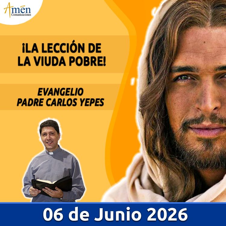 cover art for Evangelio De Hoy - 06 Junio 2026 - Padre Carlos Yepes - Amen Comunicaciones