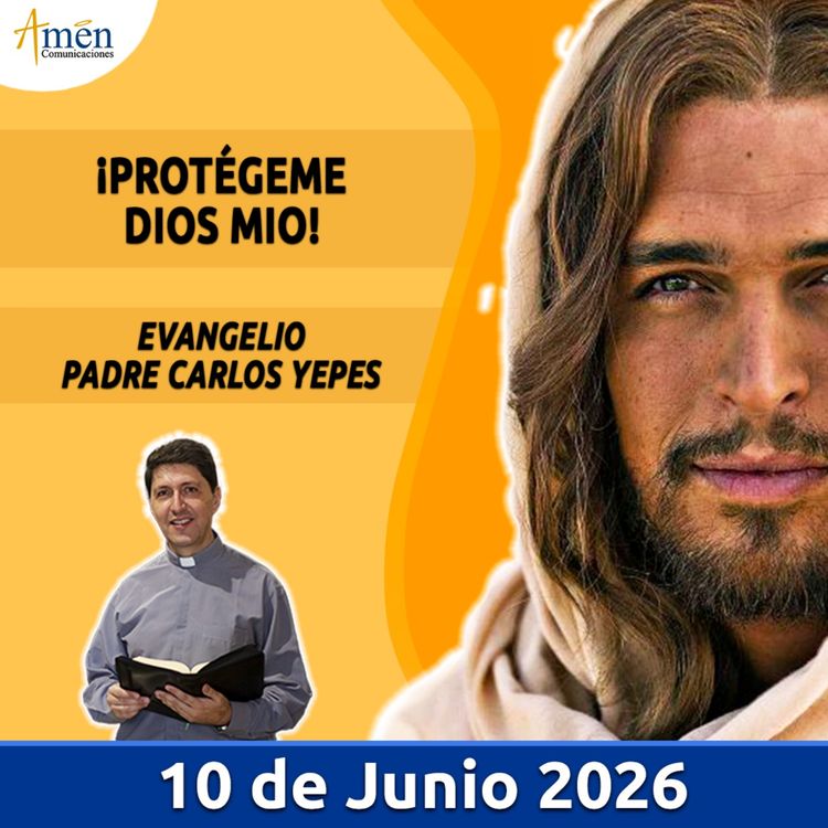 cover art for Evangelio De Hoy - 10 Junio 2026 - Padre Carlos Yepes - Amen Comunicaciones