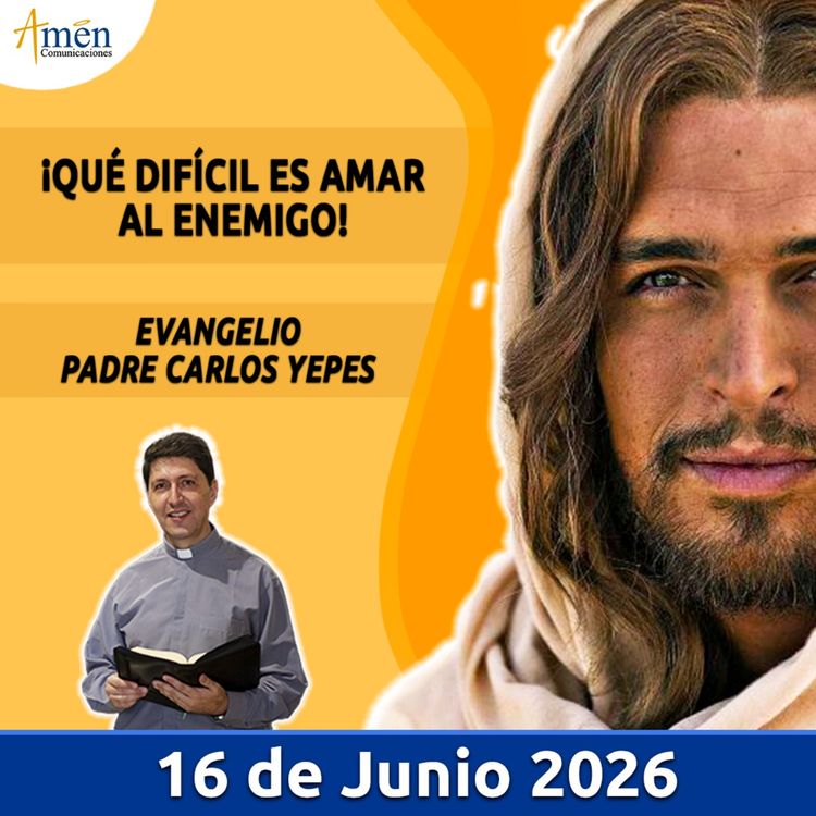 cover art for Evangelio De Hoy - 16 Junio 2026 - Padre Carlos Yepes - Amen Comunicaciones