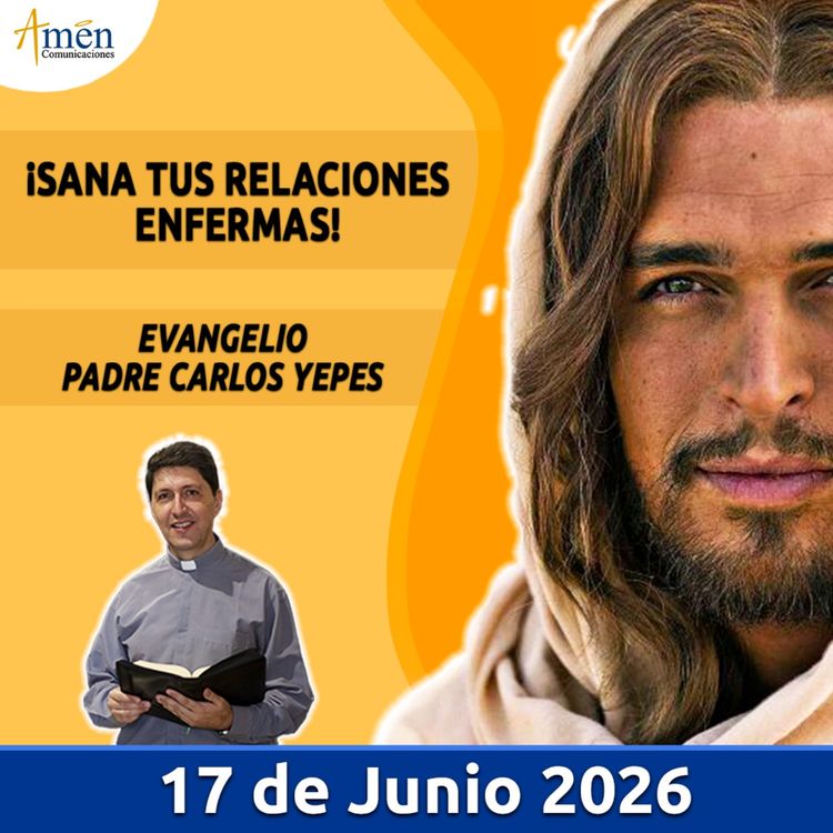 cover art for Evangelio De Hoy - 17 Junio 2026 - Padre Carlos Yepes - Amen Comunicaciones