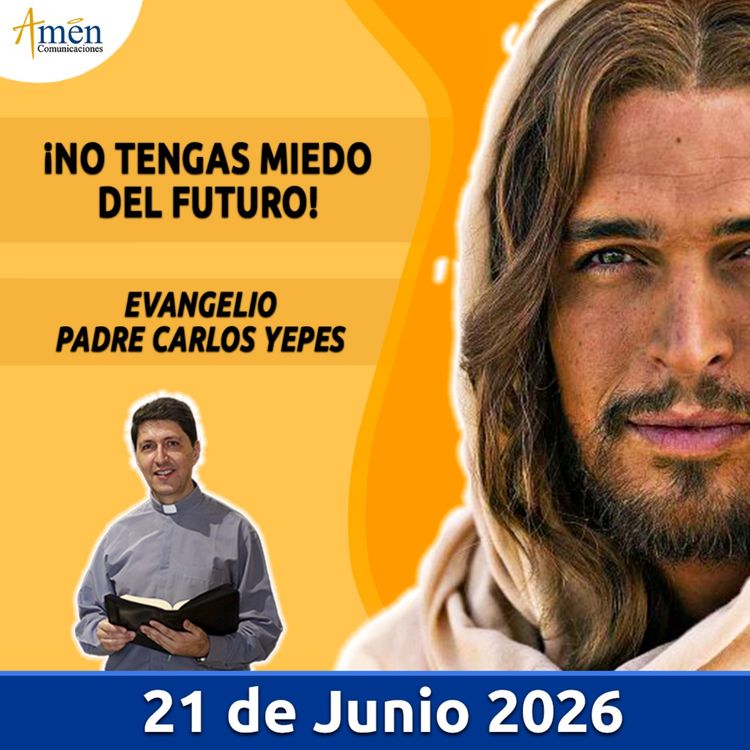 cover art for Evangelio De Hoy - 21 Junio 2026 - Padre Carlos Yepes - Amen Comunicaciones