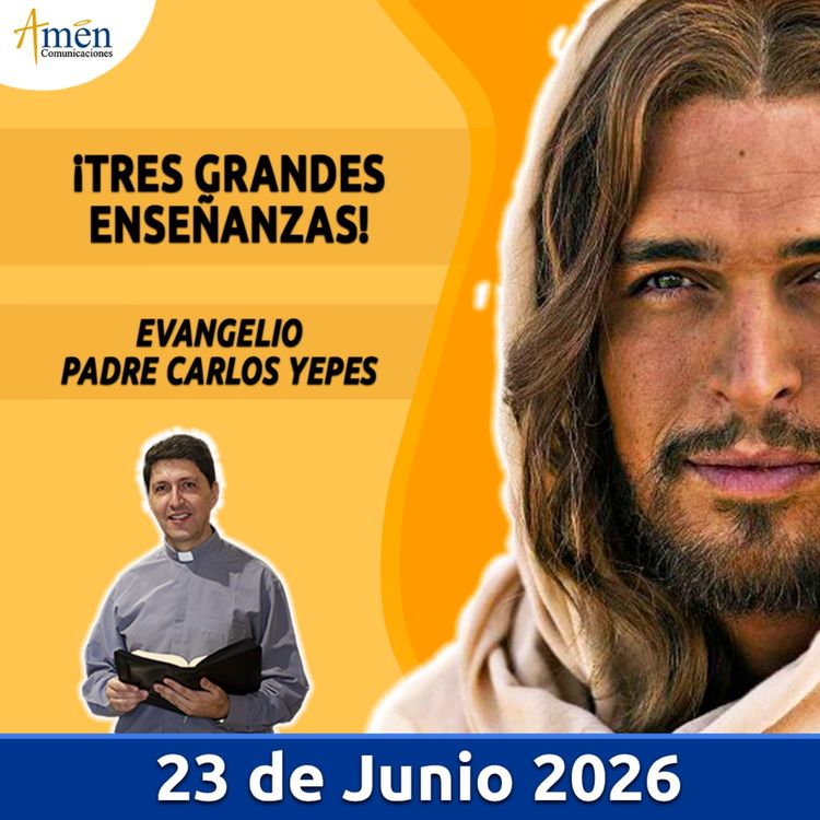 cover art for Evangelio De Hoy - 23 Junio 2026 - Padre Carlos Yepes - Amen Comunicaciones