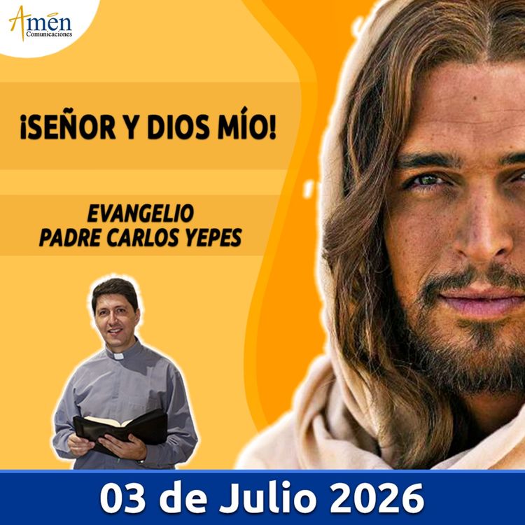 cover art for Evangelio De Hoy - 03 Julio 2026 - Padre Carlos Yepes - Amen Comunicaciones