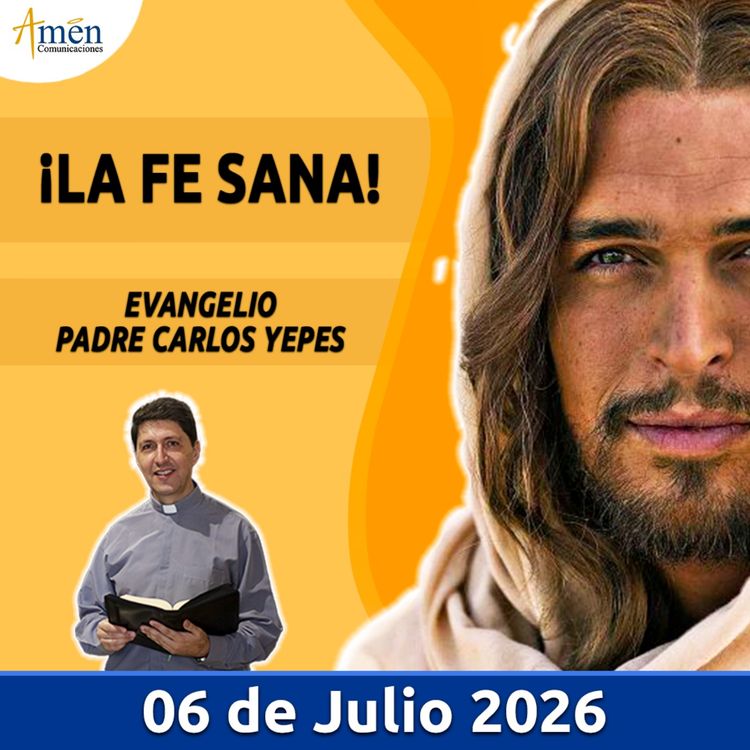 cover art for Evangelio De Hoy - 06 Julio 2026 - Padre Carlos Yepes - Amen Comunicaciones