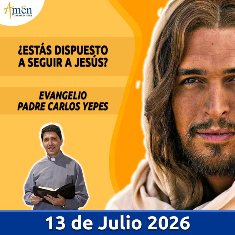 cover art for Evangelio De Hoy - 13 Julio 2026 - Padre Carlos Yepes - Amen Comunicaciones