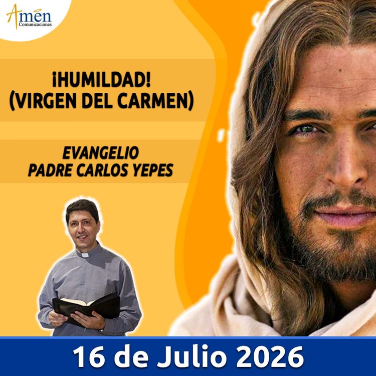 cover art for Evangelio De Hoy - 16 Julio 2026 - Padre Carlos Yepes - Amen Comunicaciones
