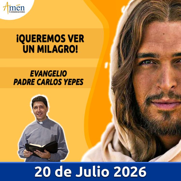 cover art for Evangelio De Hoy - 20 Julio 2026 - Padre Carlos Yepes - Amen Comunicaciones