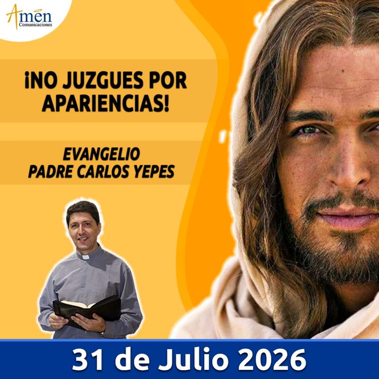 cover art for Evangelio De Hoy - 31 Julio 2026 - Padre Carlos Yepes - Amen Comunicaciones