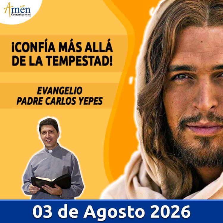 cover art for Evangelio De Hoy - 03 Agosto 2026 - Padre Carlos Yepes - Amen Comunicaciones