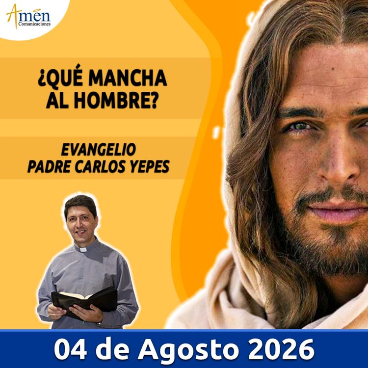cover art for Evangelio De Hoy - 04 Agosto 2026 - Padre Carlos Yepes - Amen Comunicaciones