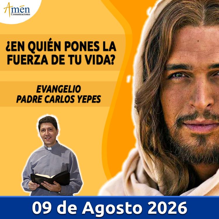 cover art for Evangelio De Hoy - 09 Agosto 2026 - Padre Carlos Yepes - Amen Comunicaciones