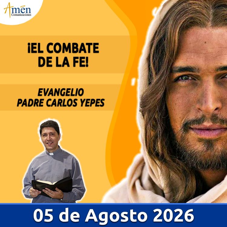 cover art for Evangelio De Hoy - 05 Agosto 2026 - Padre Carlos Yepes - Amen Comunicaciones