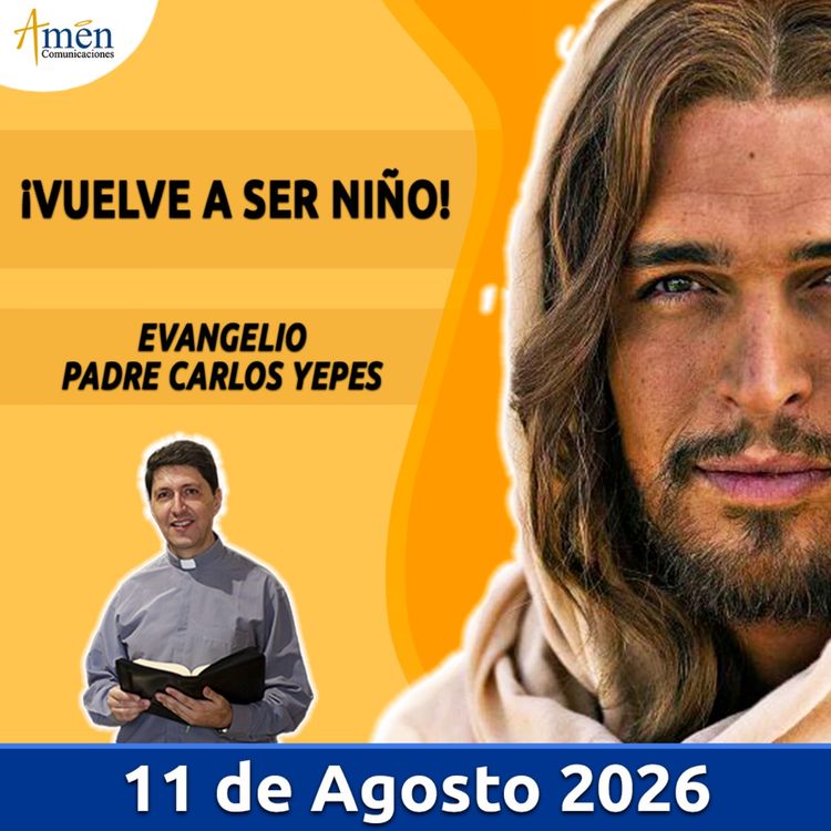 cover art for Evangelio De Hoy - 11 Agosto 2026 - Padre Carlos Yepes - Amen Comunicaciones