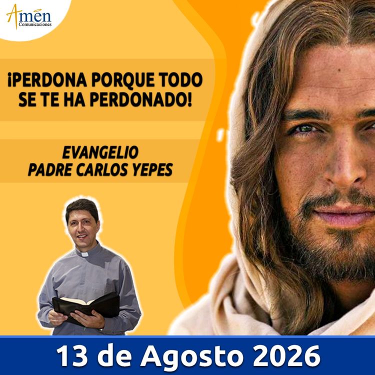 cover art for Evangelio De Hoy - 13 Agosto 2026 - Padre Carlos Yepes - Amen Comunicaciones