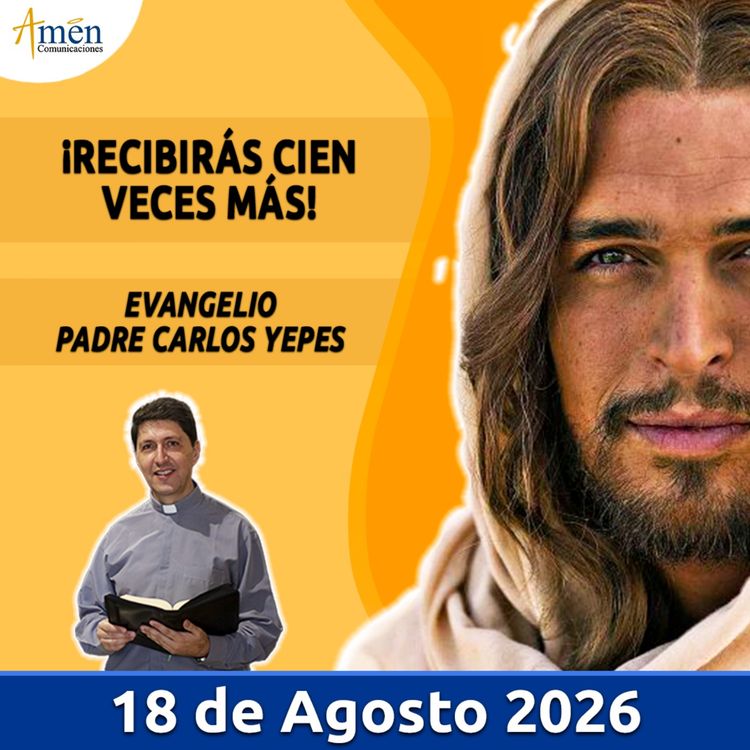 cover art for Evangelio De Hoy - 18 Agosto 2026 - Padre Carlos Yepes - Amen Comunicaciones