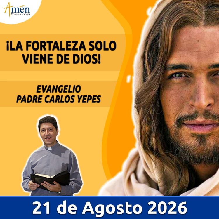 cover art for Evangelio De Hoy - 21 Agosto 2026 - Padre Carlos Yepes - Amen Comunicaciones