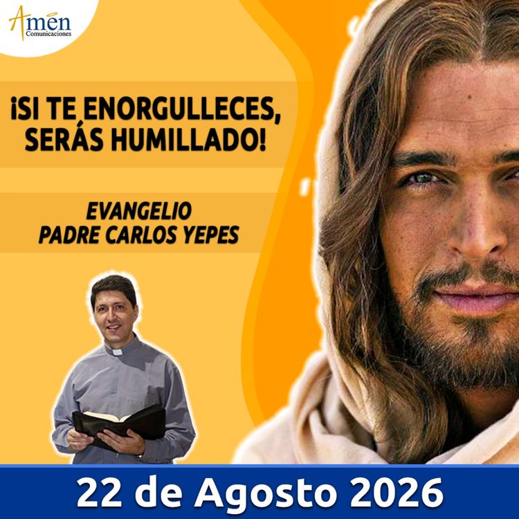 cover art for Evangelio De Hoy - 22 Agosto 2026 - Padre Carlos Yepes - Amen Comunicaciones