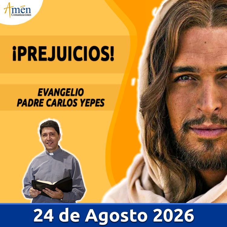 cover art for Evangelio De Hoy - 24 Agosto 2026 - Padre Carlos Yepes - Amen Comunicaciones