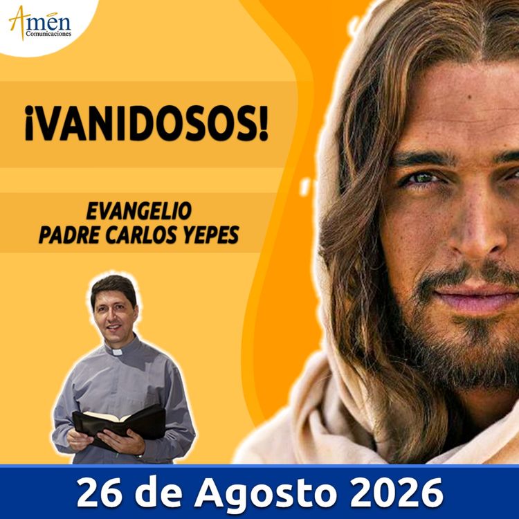 cover art for Evangelio De Hoy - 26 Agosto 2026 - Padre Carlos Yepes - Amen Comunicaciones