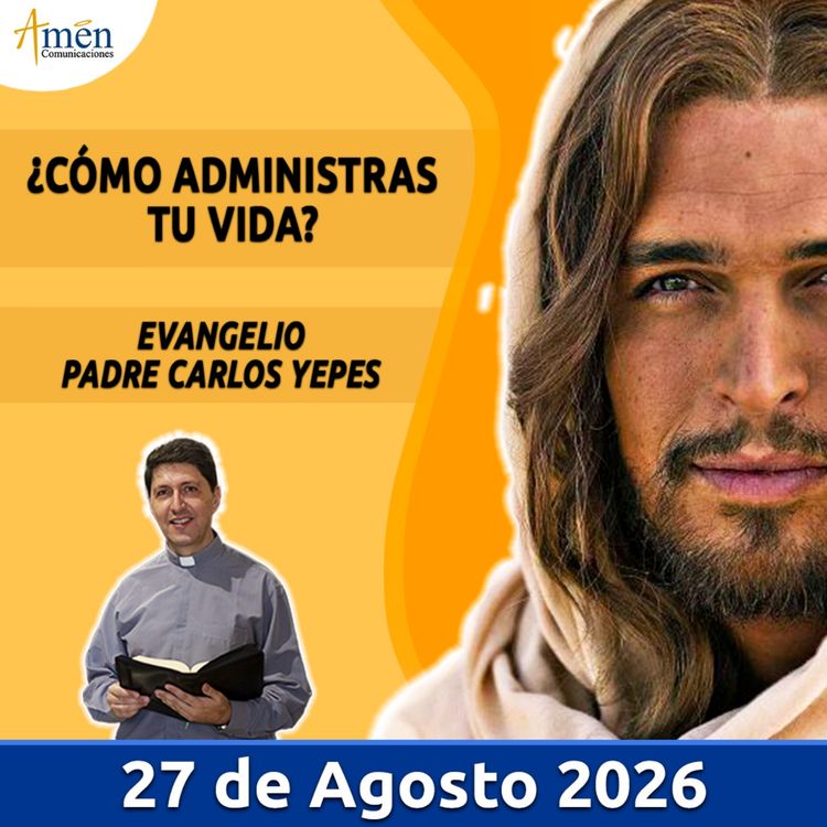 cover art for Evangelio De Hoy - 27 Agosto 2026 - Padre Carlos Yepes - Amen Comunicaciones