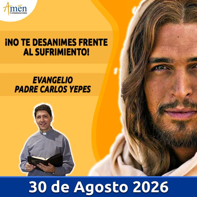 cover art for Evangelio De Hoy - 30 Agosto 2026 - Padre Carlos Yepes - Amen Comunicaciones
