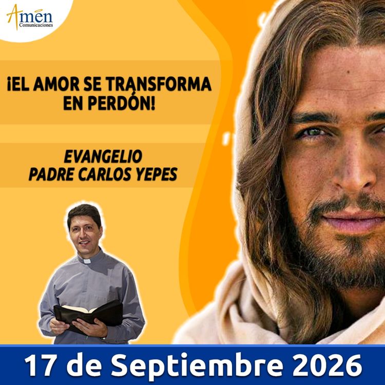 cover art for Evangelio De Hoy - 17 Septiembre 2026 - Padre Carlos Yepes - Amen Comunicaciones