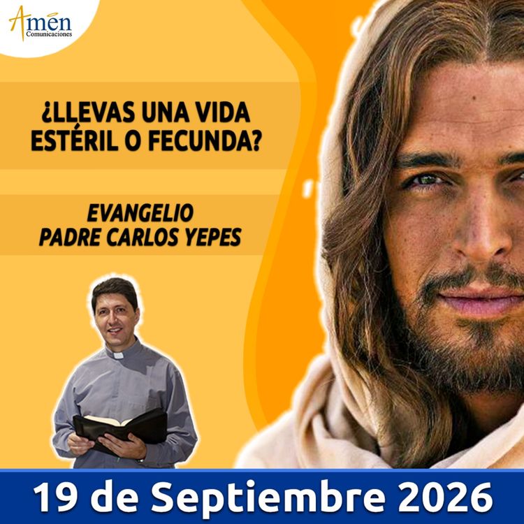 cover art for Evangelio De Hoy - 19 Septiembre 2026 - Padre Carlos Yepes - Amen Comunicaciones