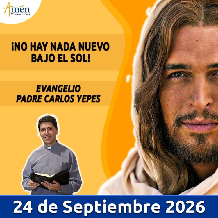 cover art for Evangelio De Hoy - 24 Septiembre 2026 - Padre Carlos Yepes - Amen Comunicaciones