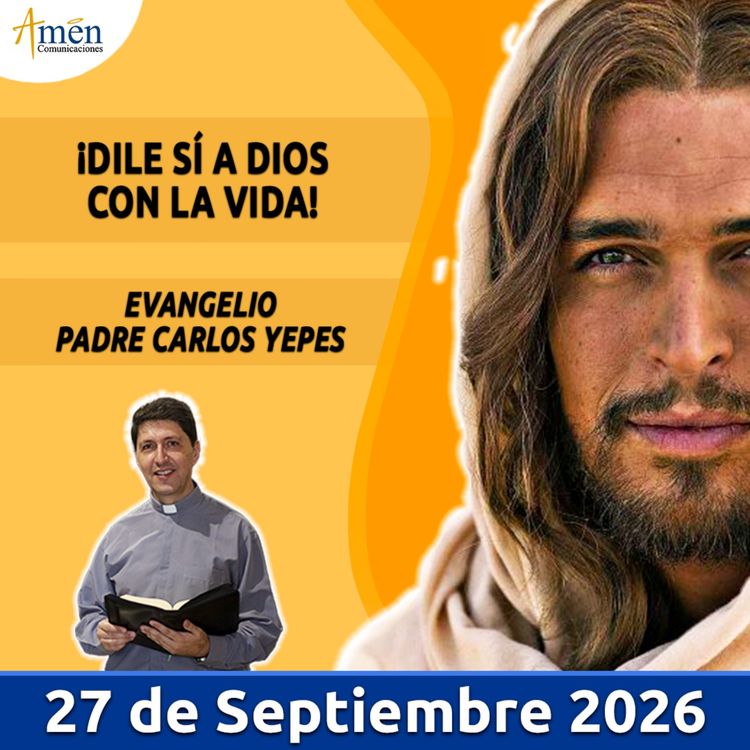 cover art for Evangelio De Hoy - 27 Septiembre 2026 - Padre Carlos Yepes - Amen Comunicaciones